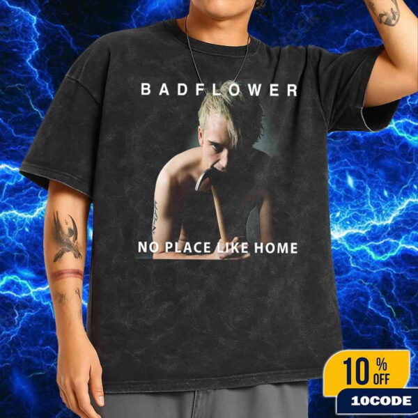 Badflower No Place Like Home Album Release On June 2025 Fans Gift Wash T-Shirt