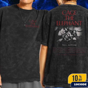 Cage The Elephant North American Tour 2025 Dates List With hey, nothing Fan Gifts Wash T-Shirt Two Sides