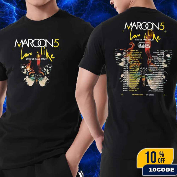 Maroon 5 Love Is Like US Fall Tour 2025 Dates List With Claire Rosinkranz Fan Gift Classic Tee Shirt Two Sides