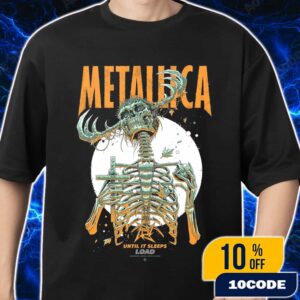 Metallica Commemorate Load Remastered Until It Sleeps Limited Edition Numbered Screen Printed Poster Artwork By Luke Preece Merch Unisex T-Shirt