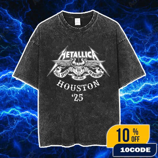 Metallica M72 Houston Full Speed Or Nothing Est 1981 Logo 2025 North American Tour Vintage Washed Unisex T-Shirt