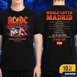 ACDC Whole Lotta Rosie PWR Up Tour In Madrid Spain At Riyadh Air Metropolitano On July 12 16 2025 Classic Two Sides T-Shirt