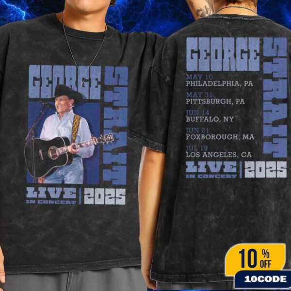 George Strait Live In Concert 2025 At Stadium Tour Dates Fans Gift Wash T-Shirt Two Sides